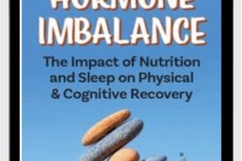 Hormone Imbalance: The Impact of Nutrition and Sleep on Physical and Cognitive Recovery - Cindi Lockhart