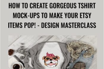 How To Create Gorgeous Tshirt Mock-ups To Make Your Etsy Items POP! - Design MasterClass - Kristie Chiles
