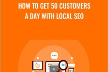 How To Get 50 Customers A Day With Local SEO - Steven Male