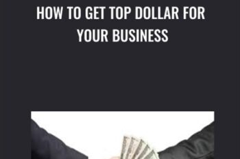 How To Get Top Dollar For Your Business - Miro Posavec