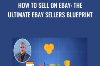How To Sell On Ebay: The Ultimate Ebay Sellers Blueprint - Juan E. Galvan