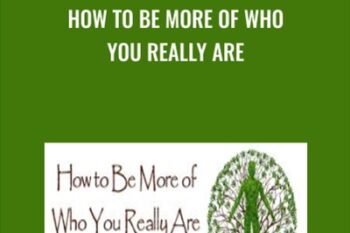 How to Be More of Who You Really Are - Michael Neill and Elsie Spittle