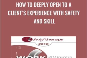 How to Deeply Open to a Clients Experience with Safety and Skill - Stephen Gilligan