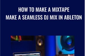 How to Make a Mixtape -Make a Seamless DJ Mix in Ableton - Ross Palmer
