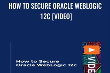 How to Secure Oracle WebLogic 12c [Video] - Chris Parent