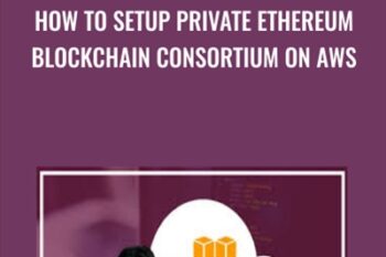 How to Setup Private Ethereum Blockchain Consortium on AWS - Toshendra Sharma