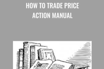 How to Trade Price Action Manual - Al Brooks