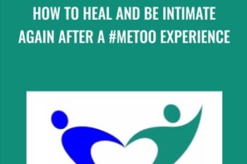 How To Heal And Be Intimate Again After A #metoo Experience - Anne-Marie Clulow