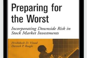 Preparing For The Worst Incorporating Downside Risk In Stock Market Investments - Hrishikesh Vinod and Derrick Reagle