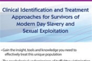 Human Trafficking: Clinical Identification and Treatment Approaches for Survivors of Modern Day Slavery and Sexual Exploitation - Shari Kim
