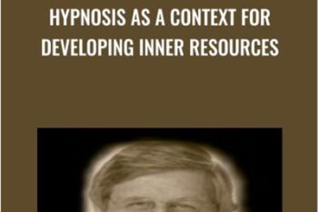 Hypnosis as a Context for Developing Inner Resources - Michael Yapko