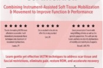 IASTM Practitioner Certification: Combining Instrument-Assisted Soft Tissue Mobilization and Movement to Improve Function and Performance - Dr. Shante Cofield
