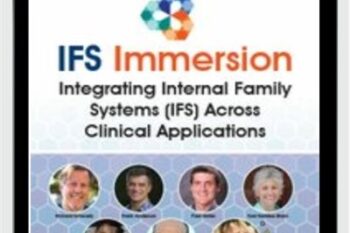 IFS Immersion: Integrating Internal Family Systems (IFS) Across Clinical Applications - Frank Anderson