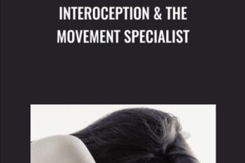 Interoception and The Movement Specialist - Dr Emily Splichal