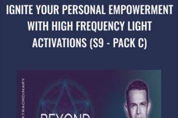 Ignite Your Personal Empowerment with High Frequency Light Activations (S9 - Pack C) - Raquel Spencer