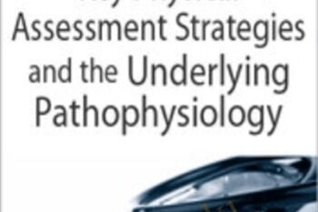 Impact Patient Care: Key Physical Assessment Strategies and the Underlying Pathophysiology - Diane S Wrigley and Rosale Lobo