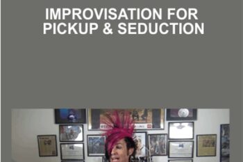 Improvisation for Pickup and Seduction - Vince Kelvin