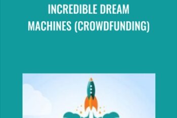 Incredible Dream Machines (Crowdfunding) - Greg Jacobs