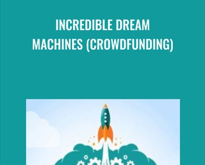 Incredible Dream Machines (Crowdfunding) - Greg Jacobs