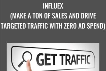 InflueX -(Make A Ton of Sales And Drive Targeted Traffic With Zero Ad Spend) - Roger and Barry
