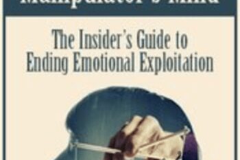 Inside the Manipulators Mind: The Insiders Guide to Ending Emotional Exploitation - Alan Godwin