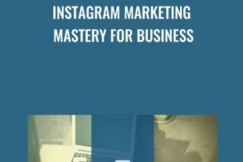 Instagram Marketing Mastery For Business - Christopher Greenwood