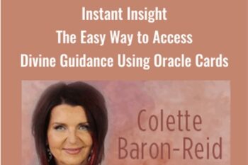 Instant Insight -The Easy Way to Access Divine Guidance Using Oracle Cards - Colette Baron-Reid