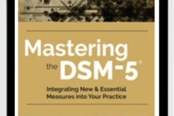 Mastering the DSM-5®: Integrating New and Essential Measures Into Your Practice - Mary L. Flett