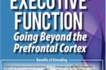 Intensive 2-Day Workshop: Enhancing Executive Function: Going Beyond the Prefrontal Cortex - Lorelei Woerner-Eisner