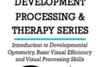 Introduction to Developmental Optometry and Basic Visual Efficiency and Visual Processing Skills - Christine Winter-Rundell