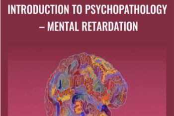 Introduction to Psychopathology - Mental Retardation