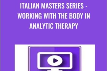 Italian Masters Series -Working with the Body in Analytic Therapy - Alexander Lowen