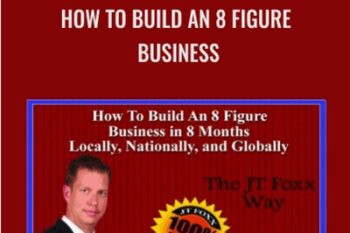 How To Build an 8 Figure Business - JT Foxx