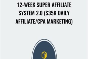 12-Week Super Affiliate System 2.0 ($35k Daily Affiliate-CPA Marketing) - John Crestani and Greg Jacobs