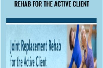 Joint Replacement Rehab for the Active Client - John W. OHalloran