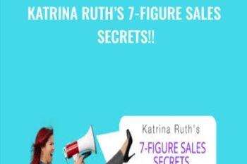 Katrina Ruths 7-Figure Sales Secrets - Katrina Ruth