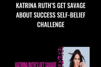 Katrina Ruths Get Savage About Success Self-Belief Challenge - Katrina Ruth
