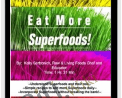Eat More Superfoods - Kelly Serbonich