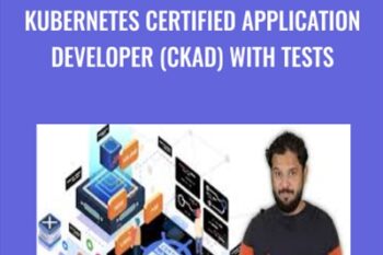 Kubernetes Certified Application Developer (CKAD) with Tests - Mumshad Mannambeth