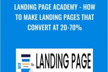 Landing Page Academy -How To Make Landing Pages That Convert At 20-70% - Rob Andolina