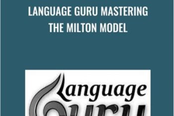 Language Guru Mastering The Milton Model - Anonymously