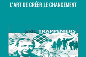 Lart de créer le changement - Éric Trappeniers