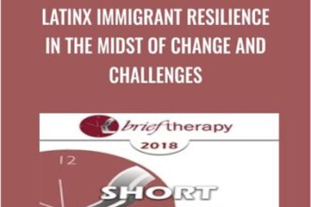 LatinX Immigrant Resilience in the Midst of Change and Challenges - Patricia Arredondo