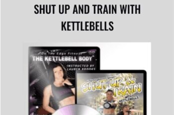 Shut Up and Train with Kettlebells - Lauren Brooks