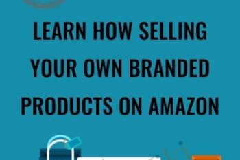 Learn How Selling Your Own Branded Products on Amazon - AMZPROS