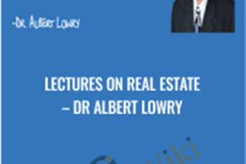 Lectures on Real Estate - Dr Albert Lowry