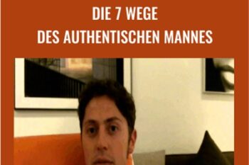 Die 7 Wege des authentischen Mannes - Leonard Baumgardt