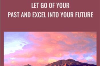 Let Go of your Past and Excel into your Future - Bentinho Massaro