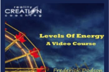 Levels Of Energy Video Course - Frederick Dodson