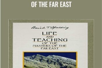 Life and Teaching of the Masters of the Far East - Baird T. Spalding